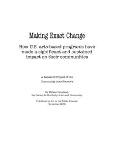 Making Exact Change How U.S. arts-based programs have made a significant and sustained impact on their communities  A Research Project of the
