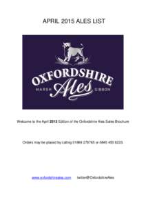 APRIL 2015 ALES LIST  Welcome to the April 2015 Edition of the Oxfordshire Ales Sales Brochure Orders may be placed by callingor.