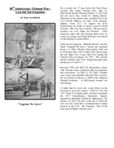 40th Anniversary Vietnam War Lost but Not Forgotten by Team AeroBrush On a cloudy day 17 days before the Paris Peace Accords that ended Vietnam War, pilot Lt. McCormick and his Weapons Officer, Lt. JG Clark