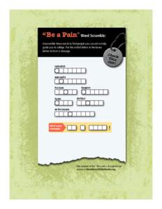 “Be a Pain” Word Scramble: Unscramble these words to find people you can ask to help guide you to college. Put the circled letters in the boxes below to form a message.  rebohtr