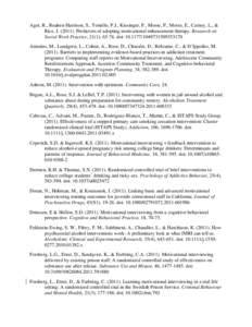 Ager, R., Roahen-Harrison, S., Toriello, P.J., Kissinger, P., Morse, P., Morse, E., Carney, L., & Rice, J[removed]Predictors of adopting motivational enhancement therapy. Research on Social Work Practice, 21(1), 65-76. 