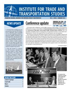 INSTITUTE FOR TRADE AND TRANSPORTATION STUDIES Promoting Regional Awareness for Improving Freight TransportationVol 2 • Issue 2 • February 2010 NEWS UPDATE c  For December and February, the