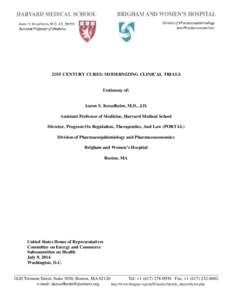 21ST CENTURY CURES: MODERNIZING CLINICAL TRIALS  Testimony of: Aaron S. Kesselheim, M.D., J.D. Assistant Professor of Medicine, Harvard Medical School