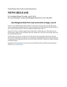 North Dakota Parks & Recreation Department  NEWS RELEASE For Immediate Release Thursday, July 03, 2014 For more information, contact Lake Metigoshe State Park at[removed].