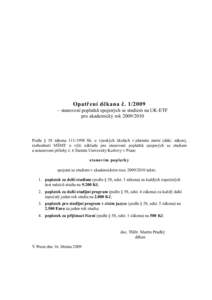 Opatření děkana č. 1/2009 – stanovení poplatků spojených se studiem na UK-ETF pro akademický rokPodle § 58 zákonaSb. o vysokých školách v platném znění (dále: zákon), rozhodnutí 