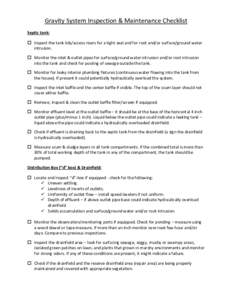 Gravity System Inspection & Maintenance Checklist Septic tank:  Inspect the tank lids/access risers for a tight seal and for root and/or surface/ground water intrusion.  Monitor the inlet & outlet pipes for surface