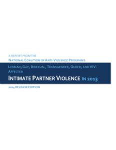 A REPORT FROM THE NATIONAL COALITION OF ANTI-VIOLENCE PROGRAMS LESBIAN, GAY, BISEXUAL, TRANSGENDER, QUEER, AND HIVAFFECTED  IN 2013