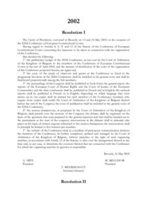 2002 Resolution I The Circle of Presidents, convened in Brussels on 13 and 16 May 2002 on the occasion of the XIIth Conference of European Constitutional Courts, Having regard to Articles 4, 9, 11 and 12 of the Statute o