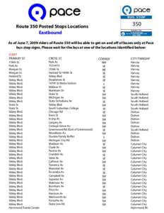 350  Route 350 Posted Stops Locations Eastbound  As of June 7, 2009 riders of Route 350 will be able to get on and off of buses only at Pace