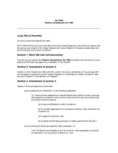 Act A648 Patents (Amendment) Act 1986 Long Title & Preamble An Act to amend the Patents Act[removed]BE IT ENACTED by the Duli Yang Maha Mulia Seri Paduka Baginda Yang di-Pertuan Agong with