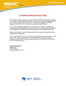 THE DEALER BULLETIN APRIL 2011  ATTENDING WHOLESALE AUCTIONS We would like to remind registrants of the restrictions imposed on wholesale auctions by the new Motor Vehicle Dealers Act (MVDA). If you plan on attending