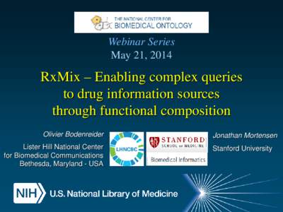 Webinar Series May 21, 2014 RxMix – Enabling complex queries to drug information sources through functional composition
