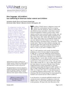 Applied Research  New language, old problem: Sex trafficking of American Indian women and children Alexandra (Sandi) Pierce and Suzanne Koepplinger Minnesota Indian Women’s Resource Center, Minneapolis, MN