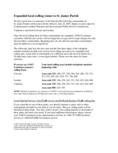 Expanded local calling comes to St. James Parish We have good news to announce! Calls between the following communities in St. James Parish will become toll free effective July 24, 2007, thanks to action taken by Commiss