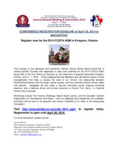 CONFERENCE REGISTRATION DEADLINE of April 30, 2014 is approaching! Register now for the 2014 CCSTA AGM in Kingston, Ontario The Trustees of the Algonquin and Lakeshore Catholic District School Board would like to remind 