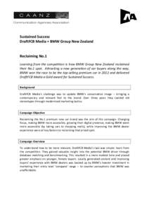 Sustained Success DraftFCB Media + BMW Group New Zealand Reclaiming No.1 Learning from the competition is how BMW Group New Zealand reclaimed their No.1 spot. Attracting a new generation of car buyers along the way,