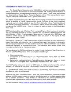 Coastal Barrier Resources System The Coastal Barrier Resources Act of[removed]CBRA), and later amendments, removed the federal government from financial involvement associated with building and development in undeveloped p