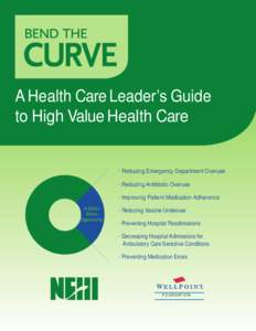 A Health Care Leader’s Guide to High Value Health Care · Reducing Emergency Department Overuse · Reducing Antibiotic Overuse · Improving Patient Medication Adherence