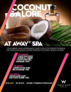 coconut gALORE at away® spa Featuring our HOMeMADE CAFÉ CON COCO BODY SCRUB & the popular LIQUID LUXXE COFFEE-COCONUT BODY LOTION.