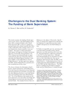 Challenges to the Dual Banking System: The Funding of Bank Supervision by Christine E. Blair and Rose M. Kushmeider* differences is the subject of this article. Specifically, we examine how suggestions for altering the w