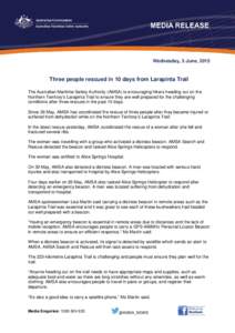 Wednesday, 3 June, 2015  Three people rescued in 10 days from Larapinta Trail The Australian Maritime Safety Authority (AMSA) is encouraging hikers heading out on the Northern Territory’s Larapinta Trail to ensure they