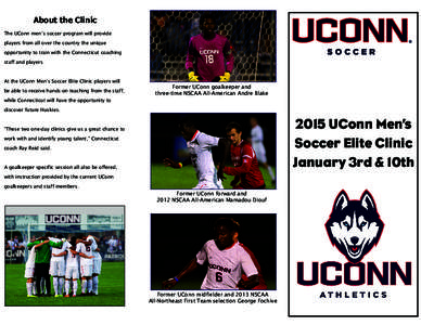 About the Clinic The UConn men’s soccer program will provide players from all over the country the unique opportunity to train with the Connecticut coaching staff and players.