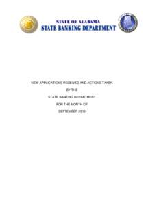 NEW APPLICATIONS RECEIVED AND ACTIONS TAKEN BY THE STATE BANKING DEPARTMENT FOR THE MONTH OF SEPTEMBER 2013