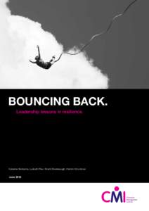 BOUNCING BACK. Leadership lessons in resilience. Katarina Skoberne, Lysbeth Plas, Shadi Ghezelayagh, Patrick Woodman June 2016