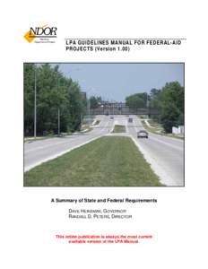 LPA GUIDELINES MANUAL FOR FEDERAL-AID PROJECTS (Version[removed]A Summary of State and Federal Requirements DAVE HEINEMAN, GOVERNOR RANDALL D. PETERS, DIRECTOR