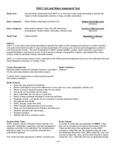 SWAT: Soil and Water Assesment Tool Model Uses Soil and Water Assessment Tool (SWAT) is a river basin scale model developed to quantify the impact of land management practices in large, complex watersheds.