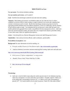 IEEE P.1622 Use Case Use case name: Post-election tabulation auditing Use case number and version: p1622-audit-02 Goal: Facilitate data interchanges needed for local and state-wide auditing Summary: Risk-limiting post-el