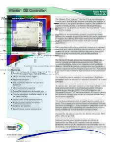 Merlin™ D2 Controller  General Purpose Print Controller The Dimatix Print Systems™- Merlin D2 is a general-purpose, console style, industrial ink jet print controller that supports a