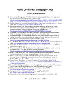 Alaska Geothermal BibliographyGeneral Alaska Publications 1. Bureau of Land Management. “Final PEIS for Geothermal Leasing in the Western US: Appendix F. Hot and Warm Springs in the Project Area.” October 20