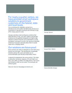 For nearly a quarter century, we have provided smart workspace solutions to government customers on the federal, state and local levels. Our commitment to reliability, product nonobsolescence and quality manufacturing me