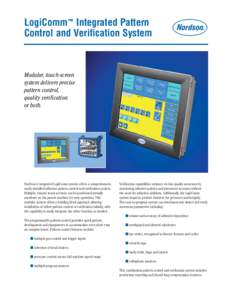 LogiComm™ Integrated Pattern Control and Verification System Modular, touch-screen system delivers precise pattern control,