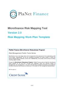 Microfinance Risk Mapping Tool Version 2.0 Risk Mapping Work Plan Template PlaNet Finance Microfinance Robustness Program Risk Management Public Tools Series