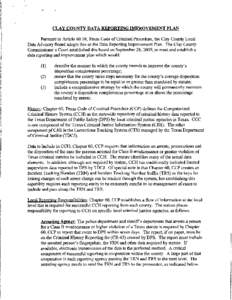 CLAY COUNTY DATA REPORTING IMPROVEMENT PLAN  1 Pursuant to Article[removed], Texas Code of Criminal Procedure, the Clay County Local Data Advisory Board adopts this as the Data Reporting Improvement Plan. The Clay County