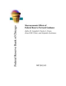 Federal Reserve Bank of Chicago  Macroeconomic Effects of Federal Reserve Forward Guidance Jeffrey R. Campbell, Charles L. Evans, Jonas D.M. Fisher, and Alejandro Justiniano