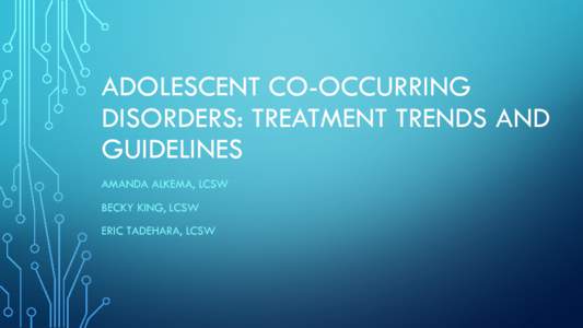 Adolescent Co-Occurring Disorders: Treatment Trends and Guidelines