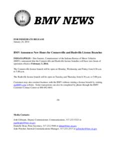 BMV NEWS FOR IMMEDIATE RELEASE January 24, 2014 BMV Announces New Hours for Connersville and Rushville License Branches INDIANAPOLIS – Don Snemis, Commissioner of the Indiana Bureau of Motor Vehicles