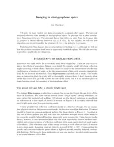 Imaging in shot-geophone space Jon Claerbout Till now, we have limited our data processing to midpoint-offset space. We have not analyzed reflection data directly in shot-geophone space. In practice this is often satisfa