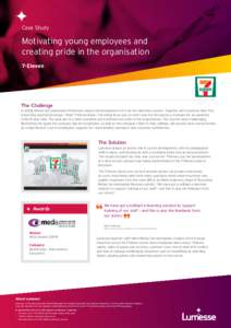 Case Study  Motivating young employees and creating pride in the organisation 7-Eleven