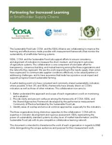 Partnering for Increased Learning in Smallholder Supply Chains The Sustainable Food Lab, COSA, and the ISEAL Alliance are collaborating to improve the learning and effectiveness made possible with measurement frameworks 