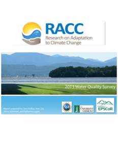 I. Summary Oriented toward the policy and governance implications of climate change on water quality of the Lake Champlain Region, the 2013 RACC Water Quality Survey seeks to understand Vermonters’  attitudes  towar