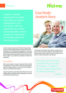 Telecare  Jocelyn is a family caregiver for her father who wishes to remain independent in his