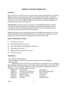 AMERICAN BAPTIST HERITAGE PURPOSE This workshop can be used in a region or cluster setting, involving participants from a number of different churches. It may also be used within a local congregation that wants to explor