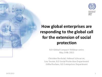 How global enterprises are responding to the global call for the extension of social protection ILO-Global Compact Webinar series May 14th 2013