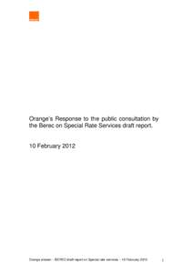 Orange’s Response to the public consultation by the Berec on Special Rate Services draft report. 10 February[removed]Orange answer – BEREC draft report on Special rate services – 10 February 2012