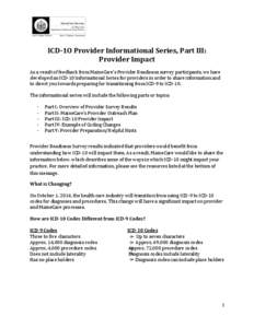 ICD-1O Provider Informational Series, Part III: Provider Impact As a result of feedback from MaineCare’s Provider Readiness survey participants, we have developed an ICD-10 Informational Series for providers in order t