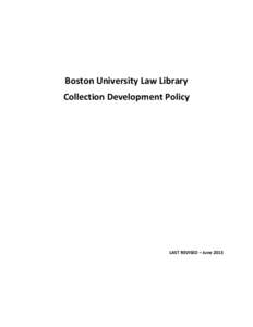 Boston University Law Library Collection Development Policy LAST REVISED – June 2013  Table of Contents